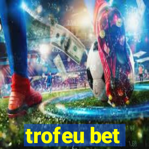 trofeu bet